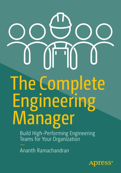 The Complete Engineering Manager: Build High-Performing Engineering Teams for Your Organization