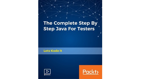 The Complete Step By Step Java For Testers