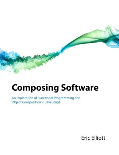 Composing Software: An Exploration of Functional Programming and Object Composition in JavaScript