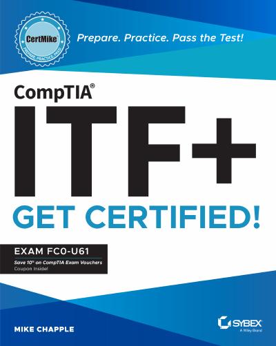 CompTIA ITF+ CertMike: Prepare. Practice. Pass the Test! Get Certified!: Exam FC0-U61