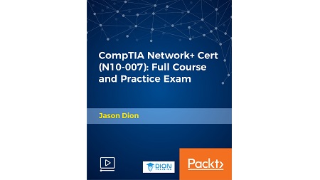 CompTIA Network+ Cert (N10-007): Full Course and Practice Exam