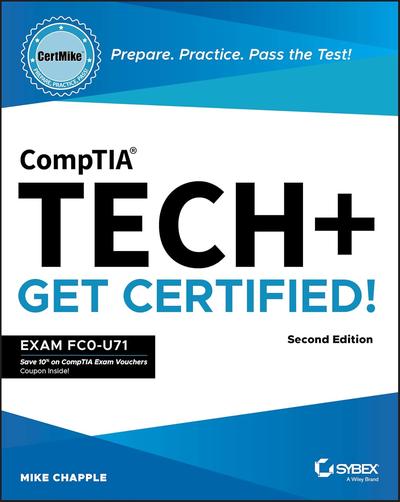 CompTIA Tech+ CertMike: Prepare. Practice. Pass the Test! Get Certified!: Exam FC0-U71, 2nd Edition