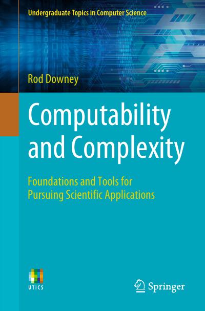 Computability and Complexity: Foundations and Tools for Pursuing Scientific Applications