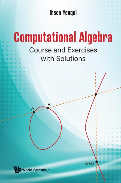 Computational Algebra: Course and Exercises with Solutions