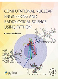 Computational Nuclear Engineering and Radiological Science Using Python