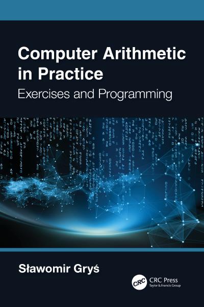 Computer Arithmetic in Practice: Exercises and Programming