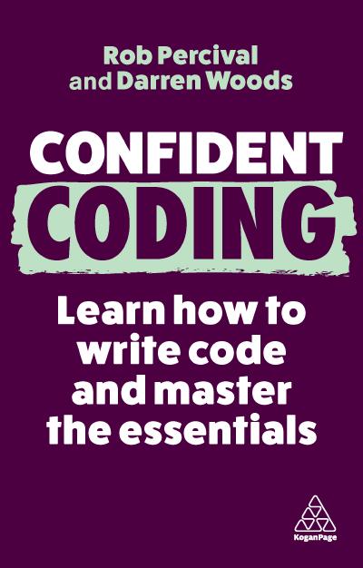 Confident Coding: Learn How to Code and Master the Essentials