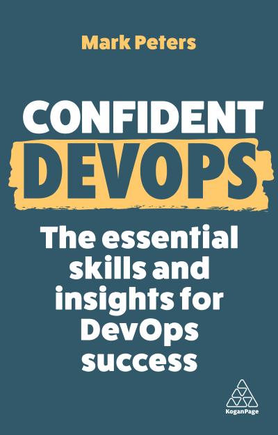 Confident DevOps: The Essential Skills and Insights for DevOps Success