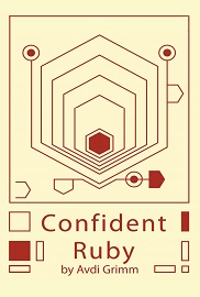 Confident Ruby: 32 Patterns for Joyful Coding