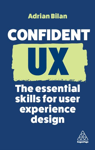 Confident UX: The Essential Skills for User Experience Design