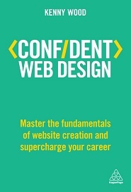 Confident Web Design: Master the Fundamentals of Website Creation and Supercharge Your Career