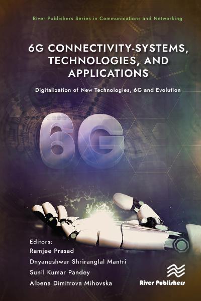 6G Connectivity-Systems, Technologies, and Applications: Digitalization of New Technologies, 6G and Evolutio