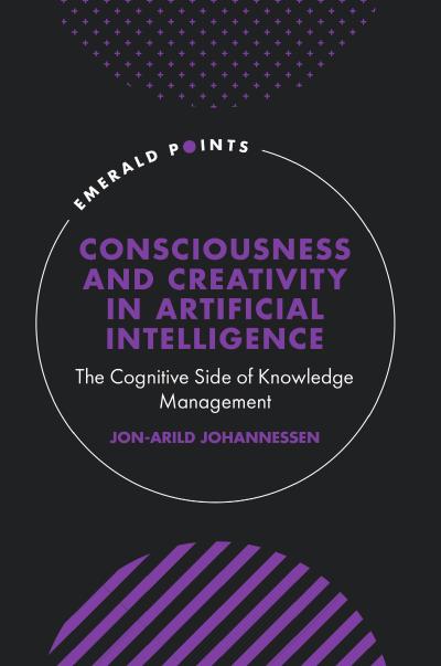 Consciousness and Creativity in Artificial Intelligence: The Cognitive Side of Knowledge Management