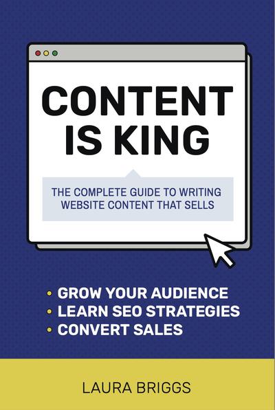 Content Is King: The Complete Guide to Writing Website Content That Sells