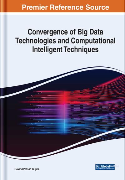 Convergence of Big Data Technologies and Computational Intelligent Techniques