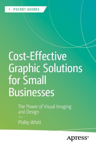 Cost-Effective Graphic Solutions for Small Businesses: The Power of Visual Imaging and Design