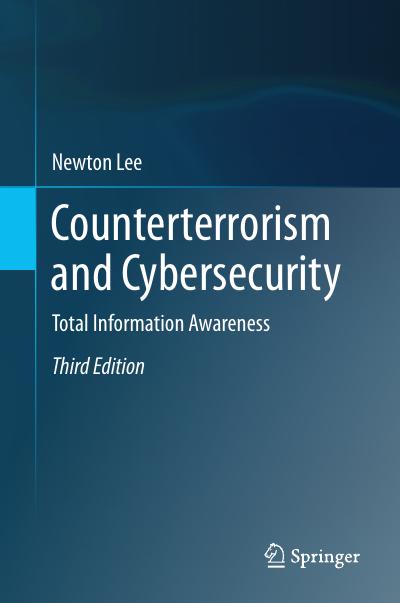 Counterterrorism and Cybersecurity: Total Information Awareness, 3rd Edition