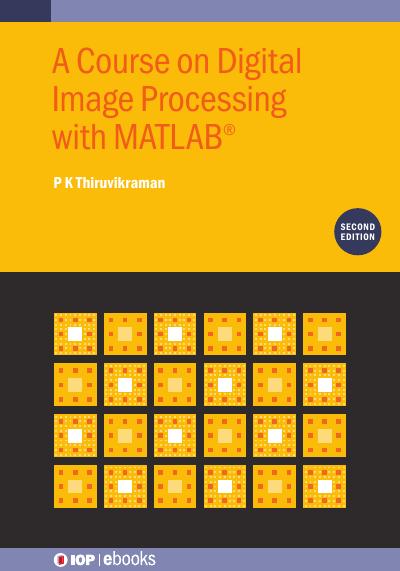 Course on Digital Image Processing with MATLAB®, 2nd Edition