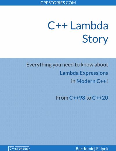 C++ Lambda Story: Everything you need to know about Lambda Expressions in Modern C++!