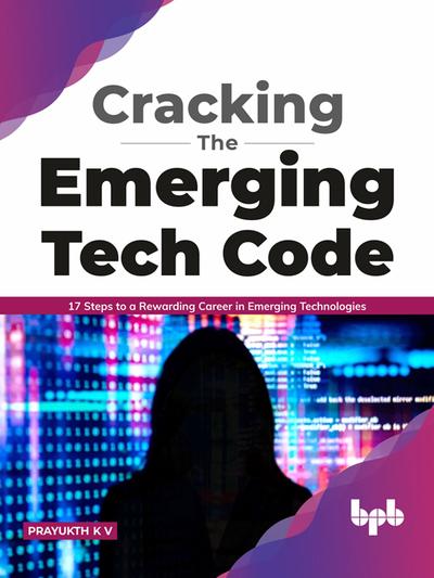 Cracking the Emerging Tech Code: 17 Steps to a Rewarding Career in Emerging Technologies