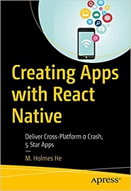 Creating Apps with React Native: Deliver Cross-Platform 0 Crash, 5 Star Apps