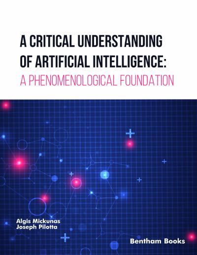 A Critical Understanding of Artificial Intelligence: A Phenomenological Foundation