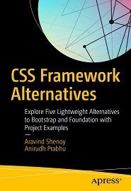 CSS Framework Alternatives: Explore Five Lightweight Alternatives to Bootstrap and Foundation with Project Examples