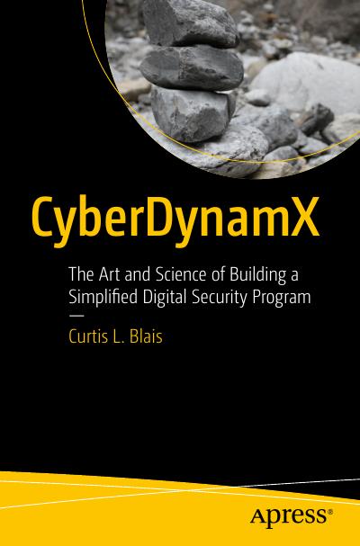 CyberDynamX: The Art and Science of Building a Simplified Digital Security Program