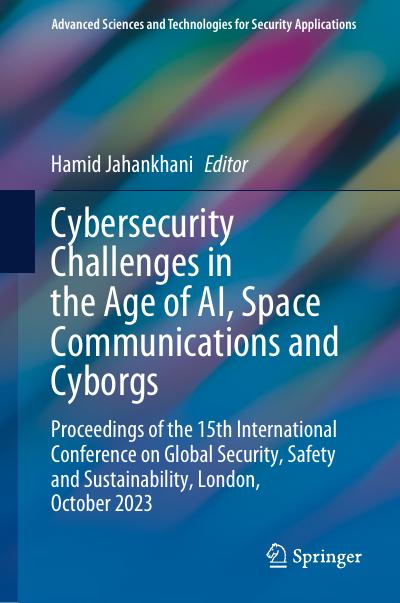 Cybersecurity Challenges in the Age of AI, Space Communications and Cyborgs