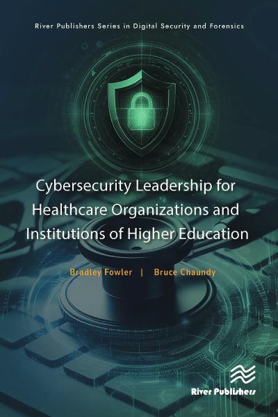 Cybersecurity Leadership for Healthcare Organizations and Institutions of Higher Education