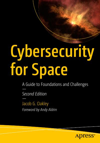 Cybersecurity for Space: A Guide to Foundations and Challenges, 2nd Edition