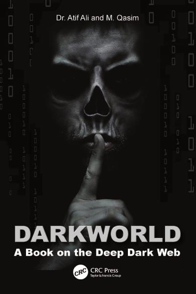 Dark World: A Book on the Deep Dark Web