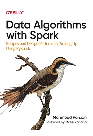 Data Algorithms with Spark: Recipes and Design Patterns for Scaling Up using PySpark