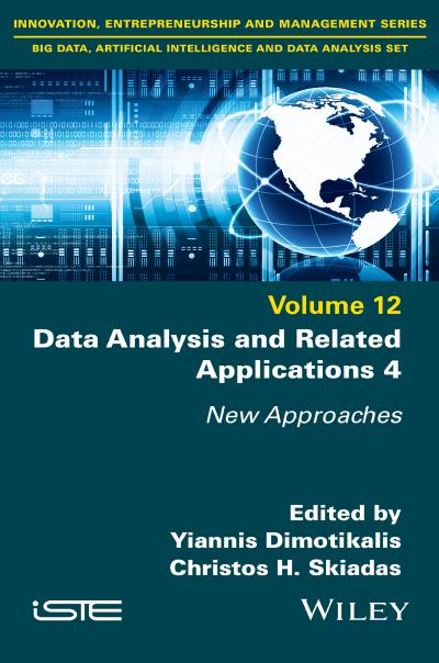 Data Analysis and Related Applications 4: New Approaches, Volume 12