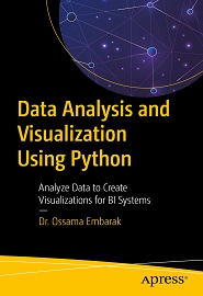 Data Analysis and Visualization Using Python: Analyze Data to Create Visualizations for BI Systems