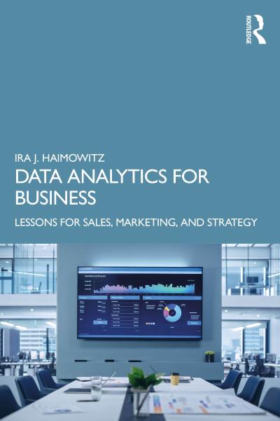 Data Analytics for Business: Lessons for Sales, Marketing, and Strategy