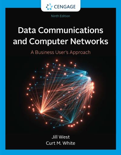 Data Communication and Computer Networks: A Business User’s Approach, 9th Edition