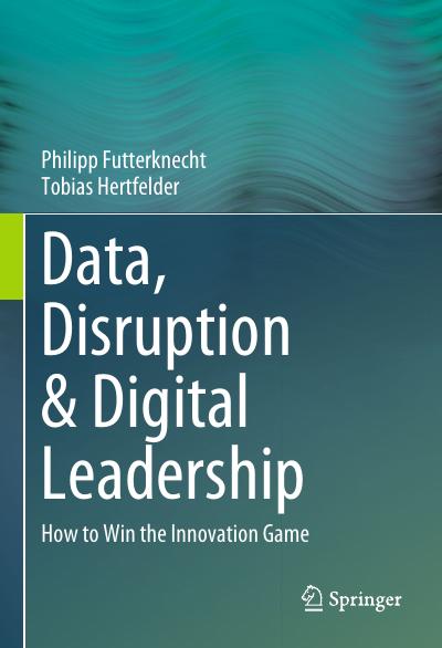 Data, Disruption & Digital Leadership: How to Win the Innovation Game