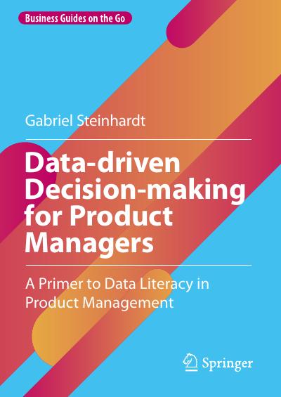 Data-driven Decision-making for Product Managers: A Primer to Data Literacy in Product Management