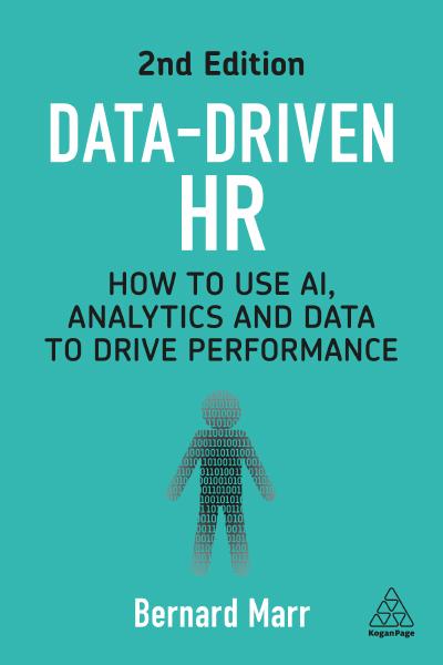 Data-Driven HR: How to Use AI, Analytics and Data to Drive Performance, 2nd Edition