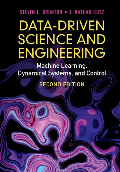 Data-Driven Science and Engineering: Machine Learning, Dynamical Systems, and Control, 2nd Edition