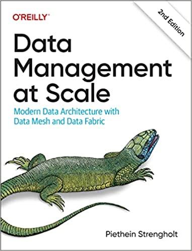 Data Management at Scale: Modern Data Architecture with Data Mesh and Data Fabric, 2nd Edition