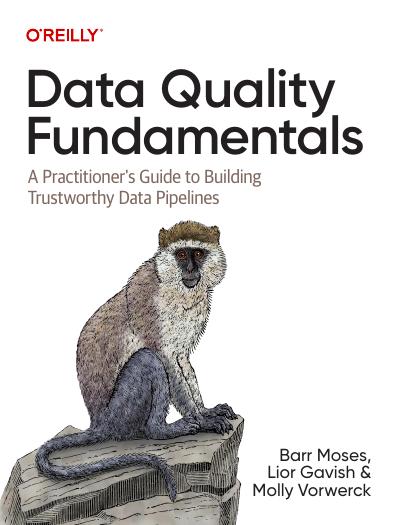 Data Quality Fundamentals: A Practitioner’s Guide to Building Trustworthy Data Pipelines