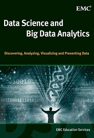 Data Science and Big Data Analytics: Discovering, Analyzing, Visualizing and Presenting Data