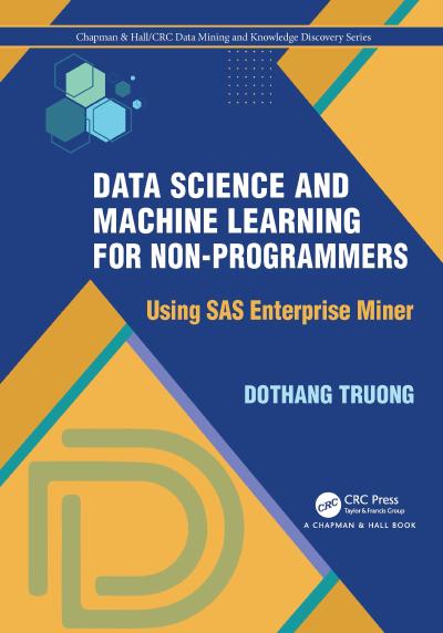 Data Science and Machine Learning for Non-Programmers: Using SAS Enterprise Miner