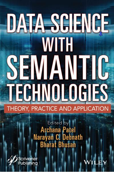 Data Science with Semantic Technologies: Theory, Practice and Application