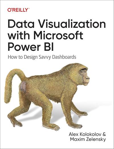 Data Visualization with Microsoft Power BI: How to Design Savvy Dashboards