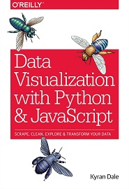 Data Visualization with Python and JavaScript: Scrape, Clean, Explore & Transform Your Data