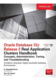 Oracle Database 12c Release 2 Real Application Clusters Handbook: Concepts, Administration, Tuning & Troubleshooting