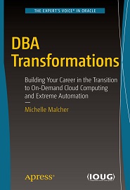 DBA Transformations: Building Your Career in the Transition to On-Demand Cloud Computing and Extreme Automation